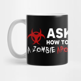 ASK ME HOW TO SURVIVE A ZOMBIE APOCALYPSE Mug